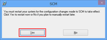 You must restart your system for the configuration changes made to SCM to take effect.